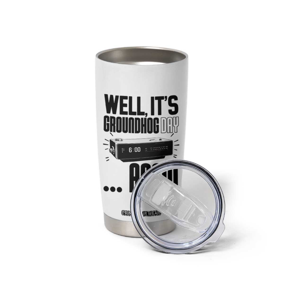 Well Its Groundhog Day Again Tumbler Cup Funny Woodchuck Groundhog TS11 Print Your Wear