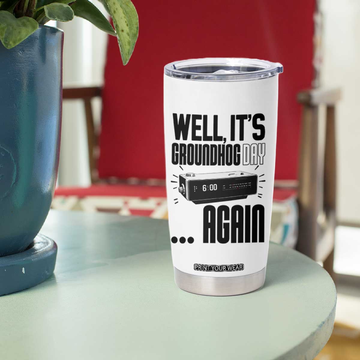 Well Its Groundhog Day Again Tumbler Cup Funny Woodchuck Groundhog TS11 Print Your Wear
