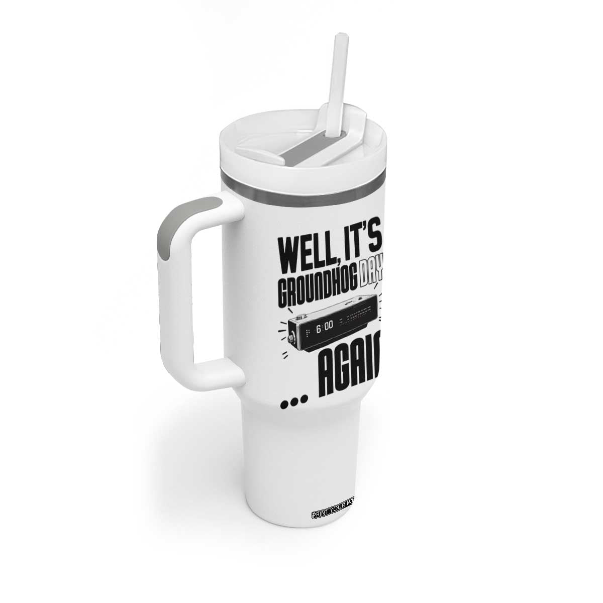 Well Its Groundhog Day Again Tumbler With Handle Funny Woodchuck Groundhog TS11 Print Your Wear