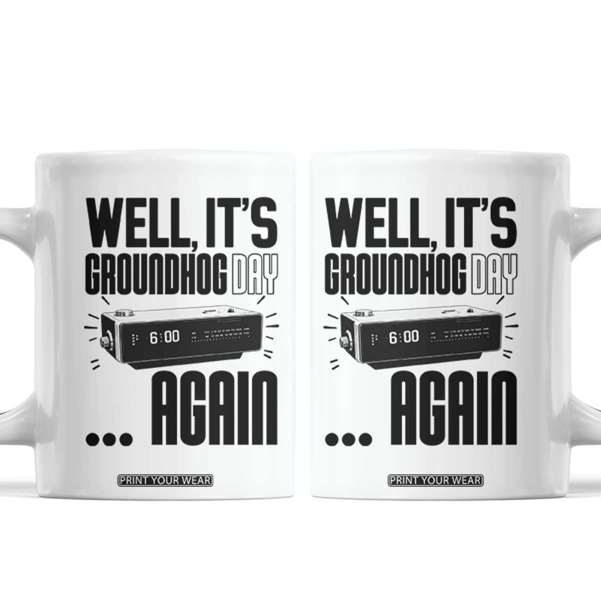 Well Its Groundhog Day Again Coffee Mug Funny Woodchuck Groundhog TS11 White Print Your Wear