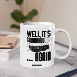 Well Its Groundhog Day Again Coffee Mug Funny Woodchuck Groundhog TS11 Print Your Wear