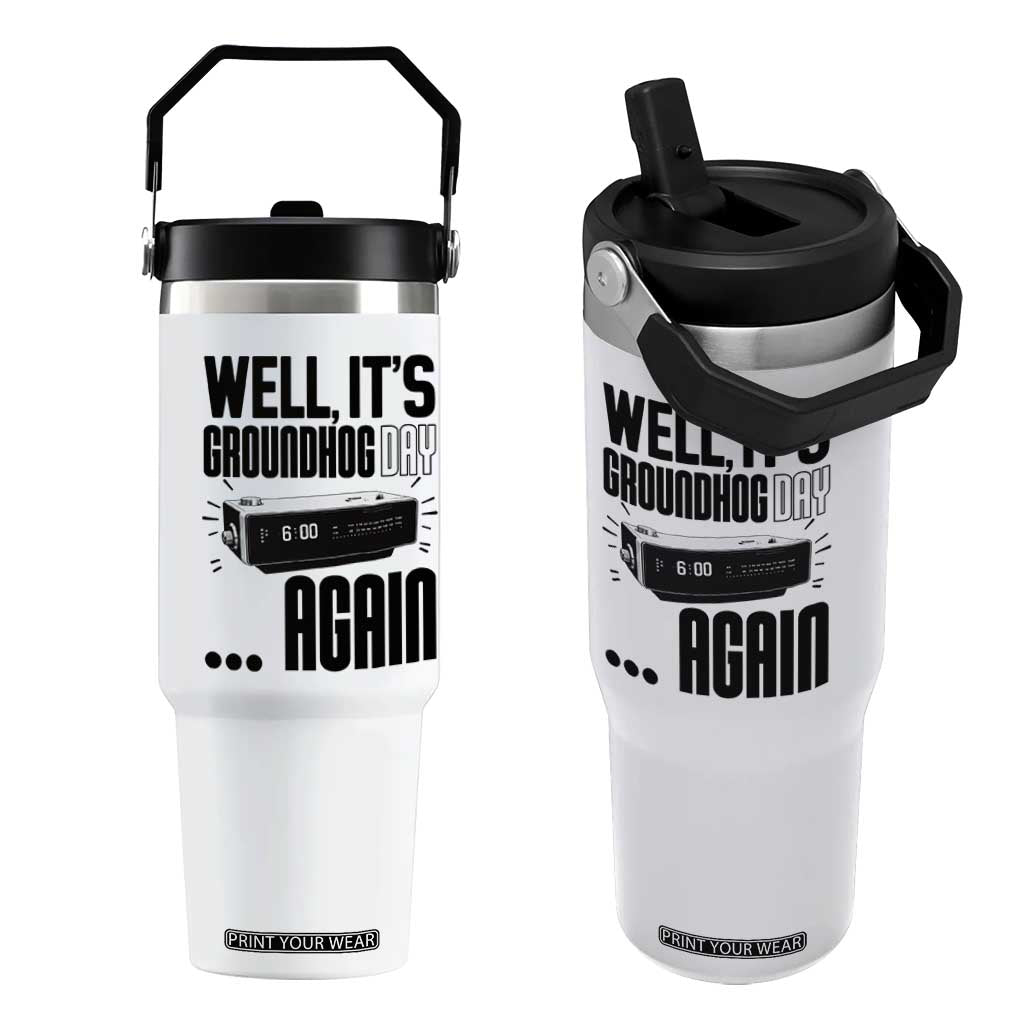 Well Its Groundhog Day Again Flip Straw Tumbler Funny Woodchuck Groundhog TS11 One Size: 30 oz White Print Your Wear