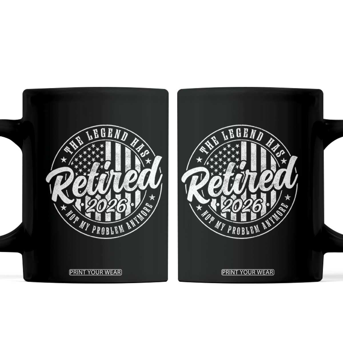 Funny Retirement 2026 Coffee Mug The Legend Has Retired Not My Problem Anymore American Flag TS11 Black Print Your Wear