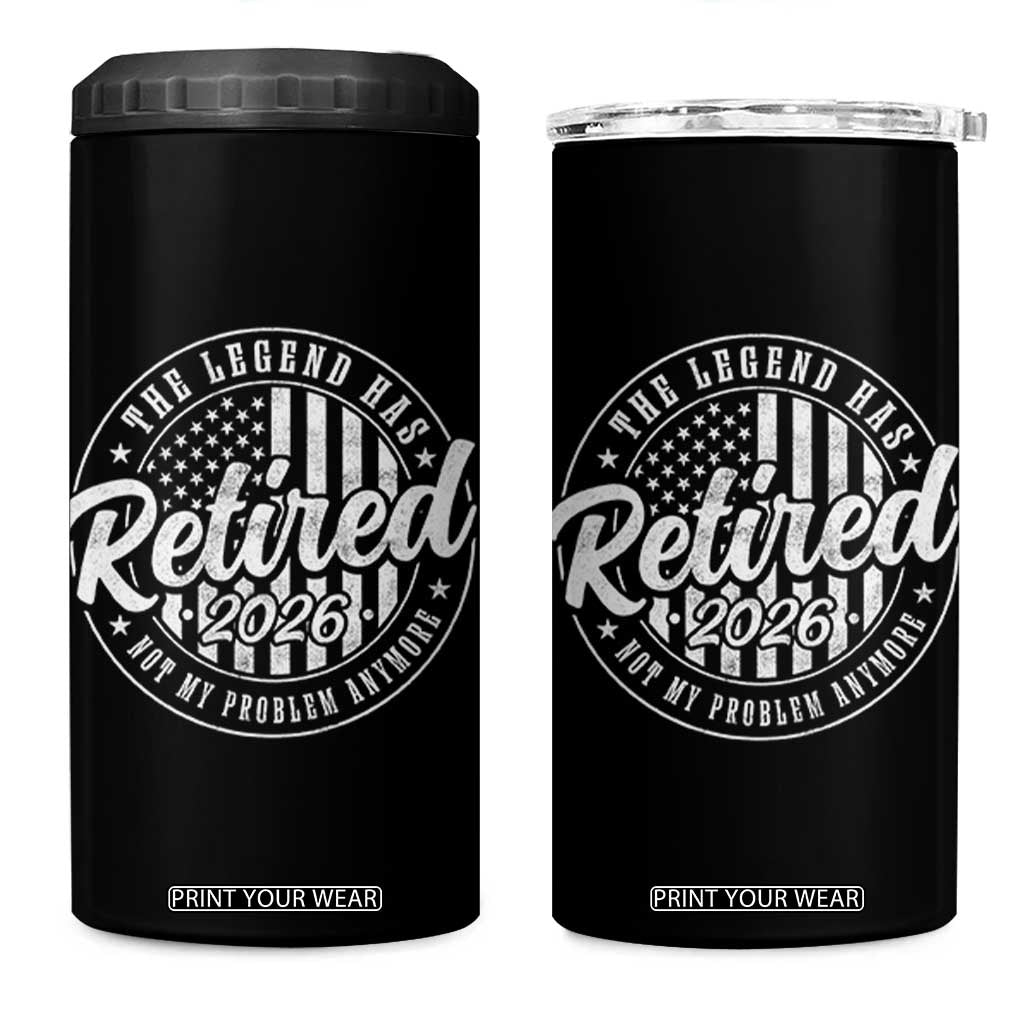 Funny Retirement 2026 4 in 1 Can Cooler Tumbler The Legend Has Retired Not My Problem Anymore American Flag TS11 One Size: 16 oz Black Print Your Wear