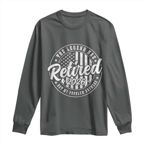 Funny Retirement 2026 Long Sleeve Shirt The Legend Has Retired Not My Problem Anymore American Flag TS11 Dark Heather Print Your Wear