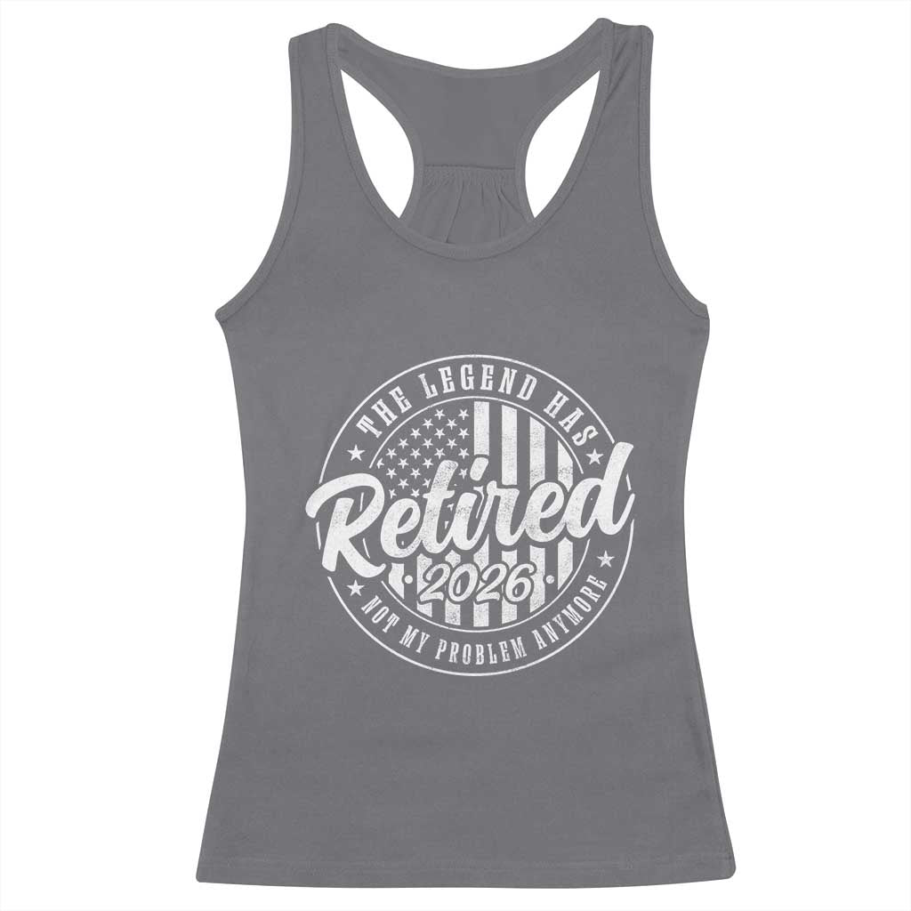 Funny Retirement 2026 Racerback Tank Top The Legend Has Retired Not My Problem Anymore American Flag TS11 Charcoal Print Your Wear