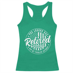Funny Retirement 2026 Racerback Tank Top The Legend Has Retired Not My Problem Anymore American Flag TS11 Irish Green Print Your Wear
