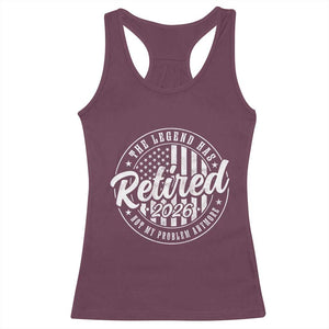 Funny Retirement 2026 Racerback Tank Top The Legend Has Retired Not My Problem Anymore American Flag TS11 Maroon Print Your Wear