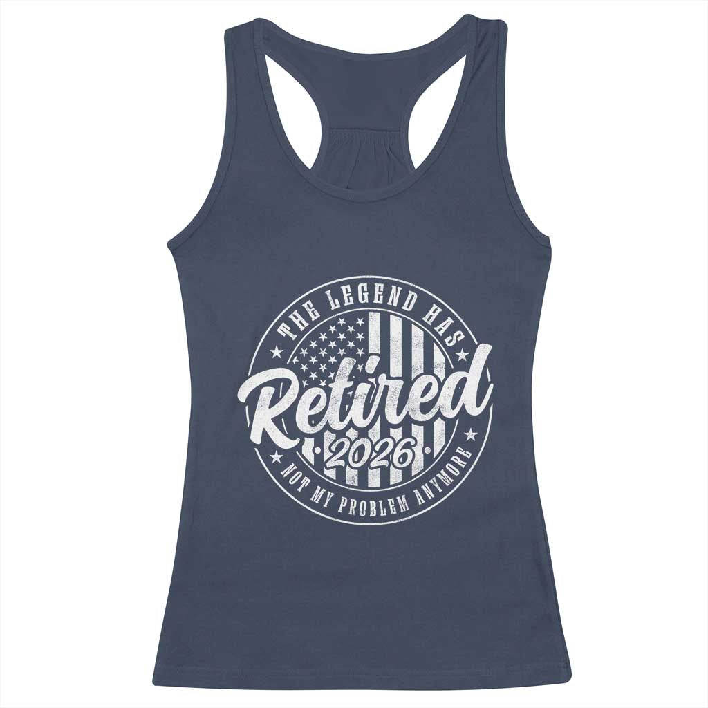 Funny Retirement 2026 Racerback Tank Top The Legend Has Retired Not My Problem Anymore American Flag TS11 Navy Print Your Wear