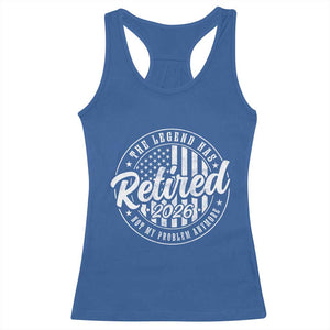 Funny Retirement 2026 Racerback Tank Top The Legend Has Retired Not My Problem Anymore American Flag TS11 Royal Blue Print Your Wear