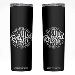 Funny Retirement 2026 Skinny Tumbler The Legend Has Retired Not My Problem Anymore American Flag TS11 Black Print Your Wear