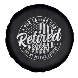 Funny Retirement 2026 Spare Tire Cover The Legend Has Retired Not My Problem Anymore American Flag TS11 Print Your Wear