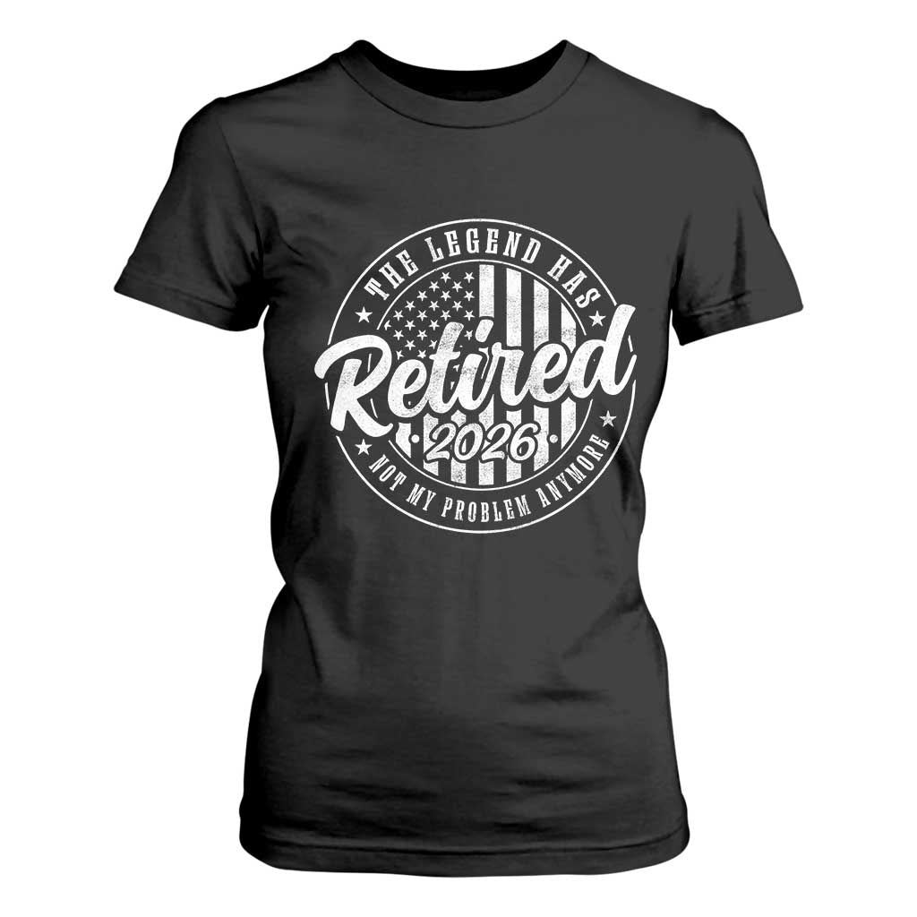 Funny Retirement 2026 T Shirt For Women The Legend Has Retired Not My Problem Anymore American Flag TS11 Black Print Your Wear