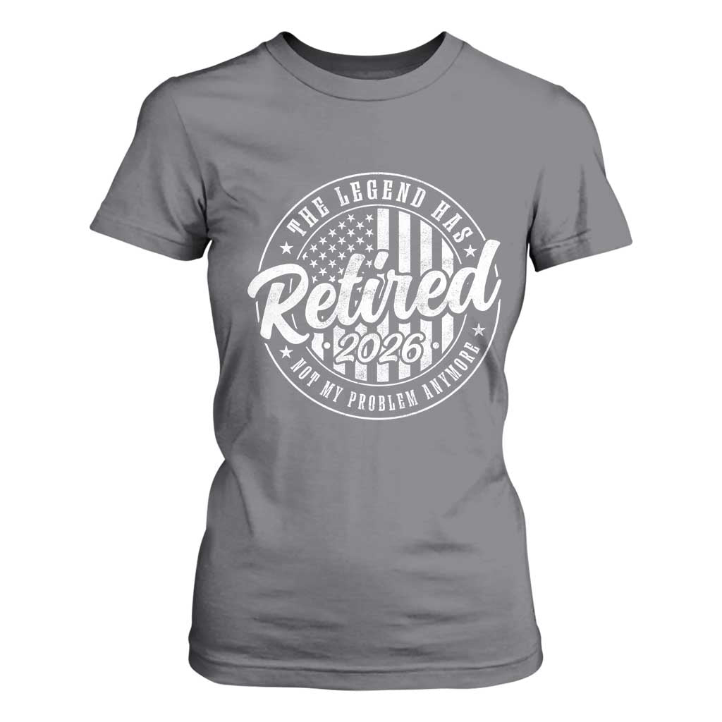 Funny Retirement 2026 T Shirt For Women The Legend Has Retired Not My Problem Anymore American Flag TS11 Charcoal Print Your Wear