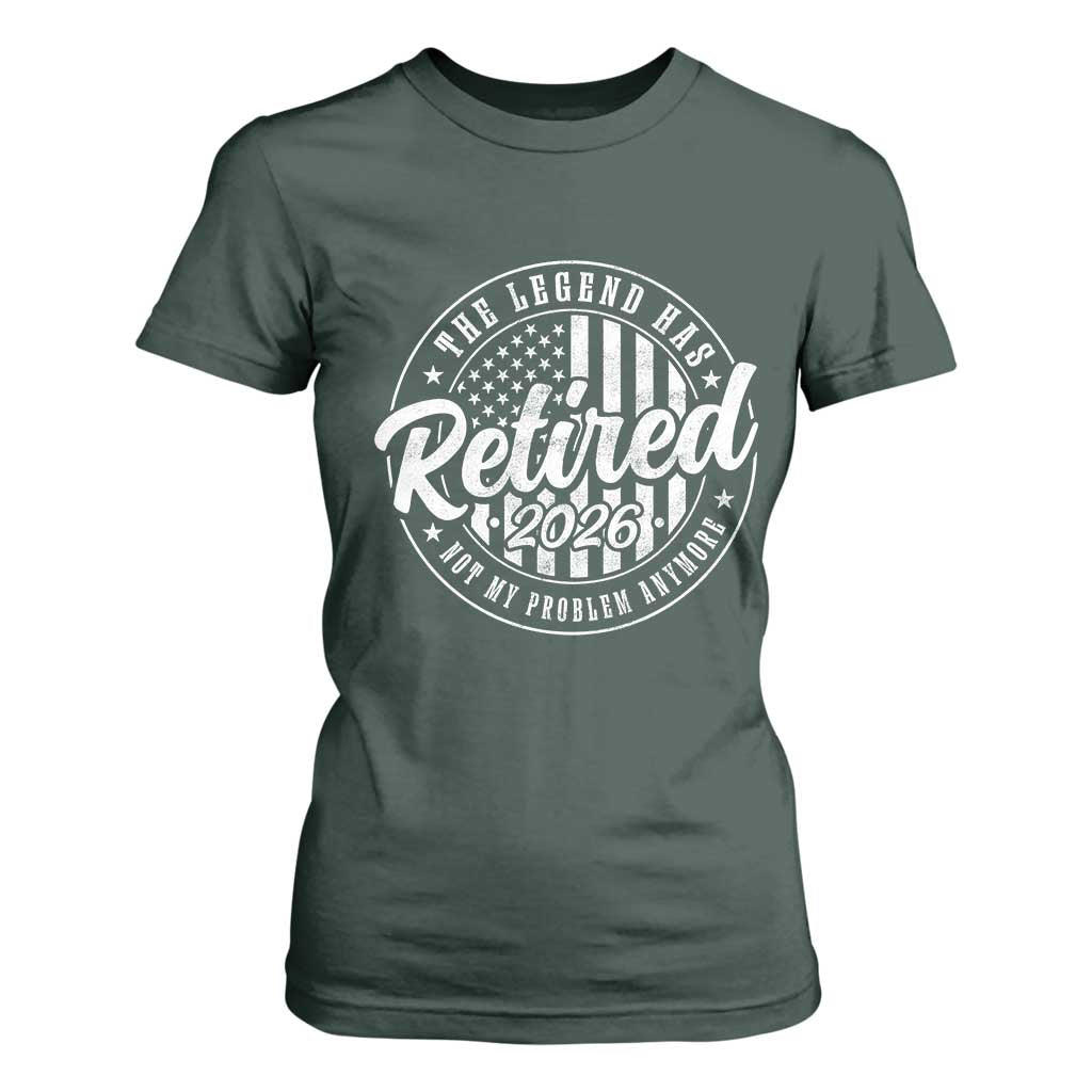 Funny Retirement 2026 T Shirt For Women The Legend Has Retired Not My Problem Anymore American Flag TS11 Dark Forest Green Print Your Wear