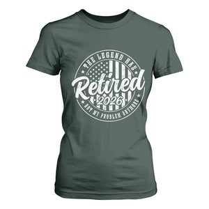 Funny Retirement 2026 T Shirt For Women The Legend Has Retired Not My Problem Anymore American Flag TS11 Dark Forest Green Print Your Wear