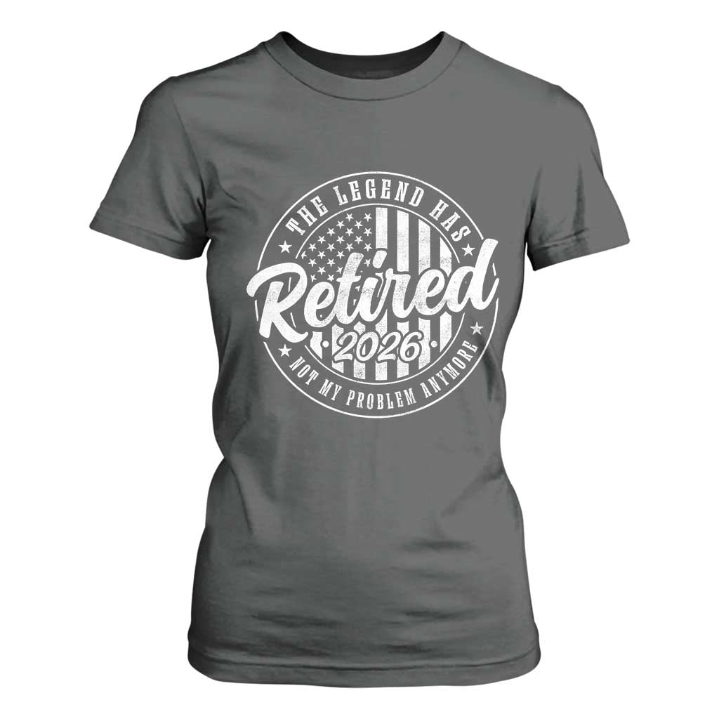 Funny Retirement 2026 T Shirt For Women The Legend Has Retired Not My Problem Anymore American Flag TS11 Dark Heather Print Your Wear