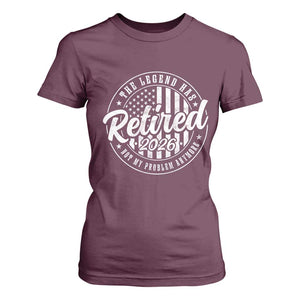 Funny Retirement 2026 T Shirt For Women The Legend Has Retired Not My Problem Anymore American Flag TS11 Maroon Print Your Wear