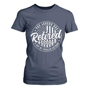 Funny Retirement 2026 T Shirt For Women The Legend Has Retired Not My Problem Anymore American Flag TS11 Navy Print Your Wear