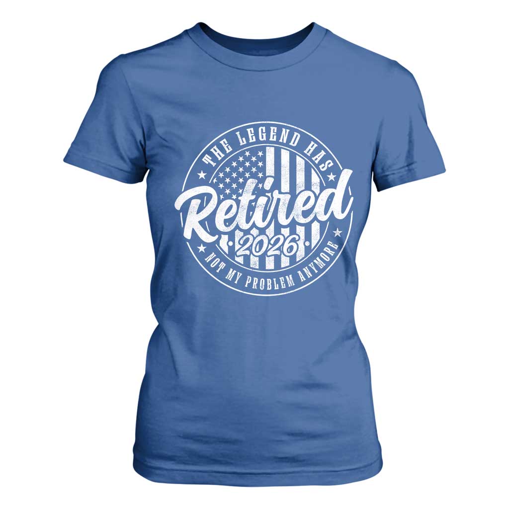 Funny Retirement 2026 T Shirt For Women The Legend Has Retired Not My Problem Anymore American Flag TS11 Royal Blue Print Your Wear