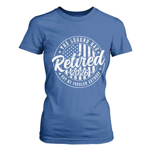 Funny Retirement 2026 T Shirt For Women The Legend Has Retired Not My Problem Anymore American Flag TS11 Royal Blue Print Your Wear