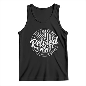 Funny Retirement 2026 Tank Top The Legend Has Retired Not My Problem Anymore American Flag TS11 Black Print Your Wear