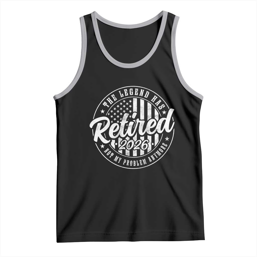 Funny Retirement 2026 Tank Top The Legend Has Retired Not My Problem Anymore American Flag TS11 Black Athletic Heather Print Your Wear