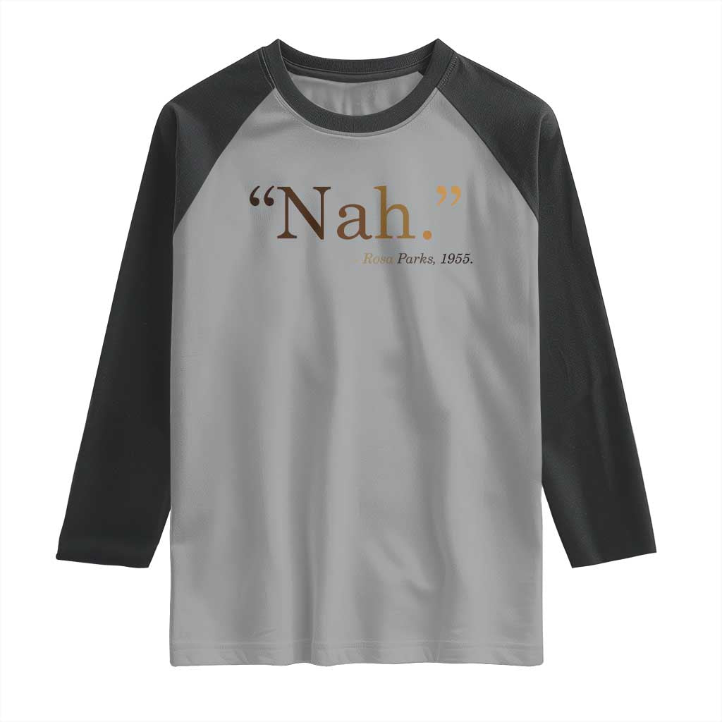 Rosa Parks Quote Raglan Shirt Nah 1955 Melanin Black Movement Protest TS11 Sport Gray Black Print Your Wear