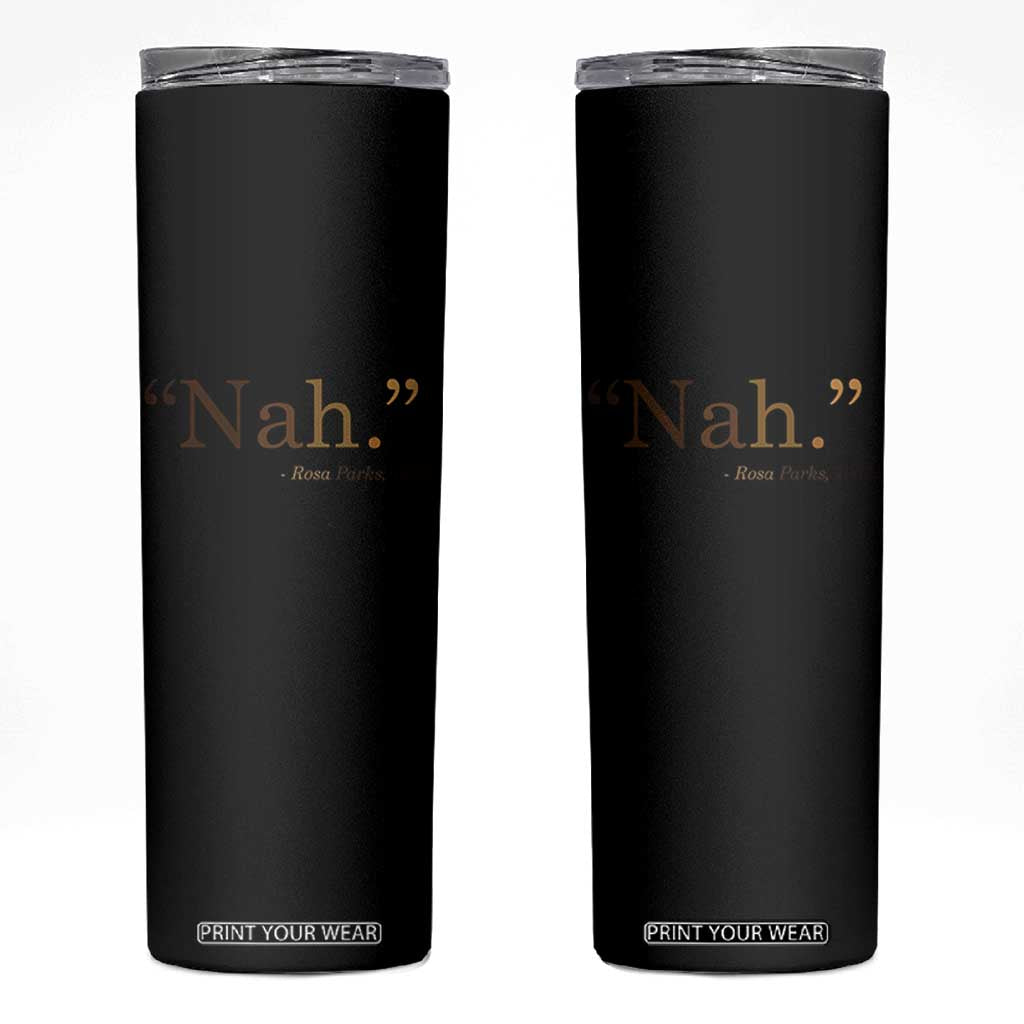 Rosa Parks Quote Skinny Tumbler Nah 1955 Melanin Black Movement Protest TS11 Black Print Your Wear