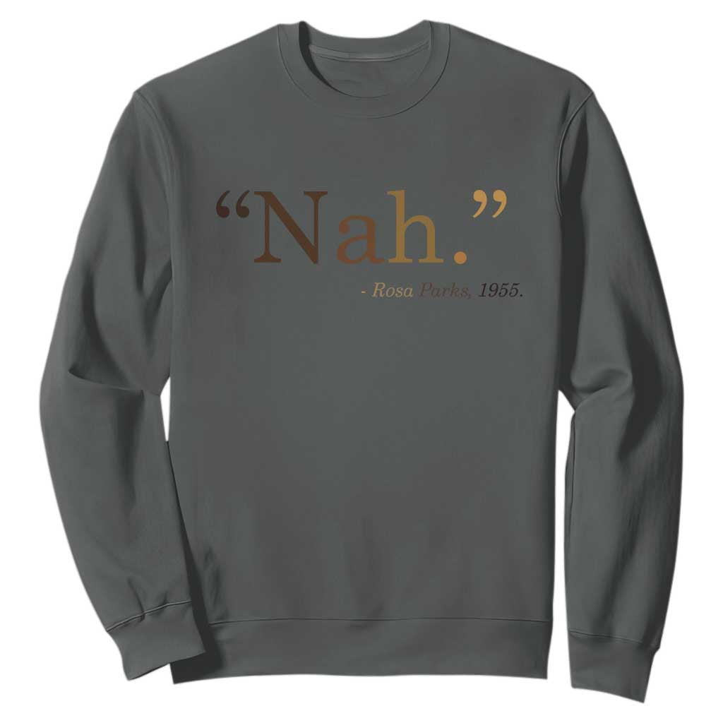 Rosa Parks Quote Sweatshirt Nah 1955 Melanin Black Movement Protest TS11 Dark Heather Print Your Wear