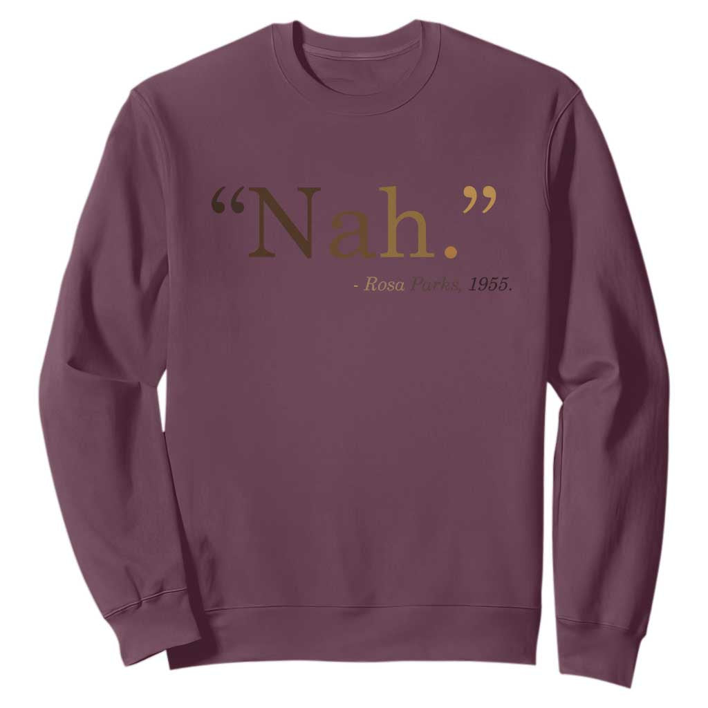 Rosa Parks Quote Sweatshirt Nah 1955 Melanin Black Movement Protest TS11 Maroon Print Your Wear