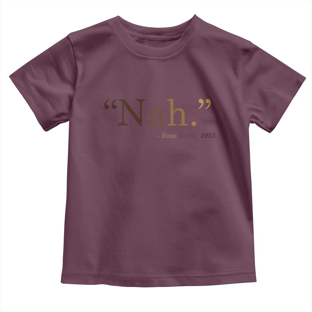 Rosa Parks Quote Toddler T Shirt Nah 1955 Melanin Black Movement Protest TS11 Maroon Print Your Wear