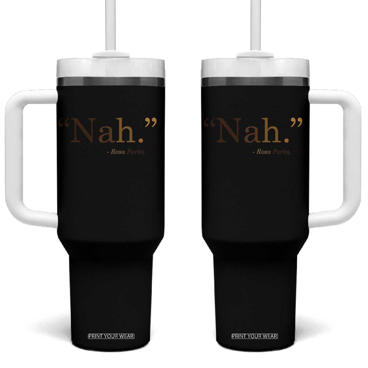 Rosa Parks Quote Tumbler With Handle Nah 1955 Melanin Black Movement Protest TS11 One Size: 40 oz Black Print Your Wear