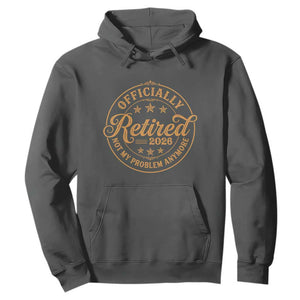 Retirement 2026 Hoodie Funny Officially Retired Not My Problem Anymore Vintage TS11 Dark Heather Print Your Wear
