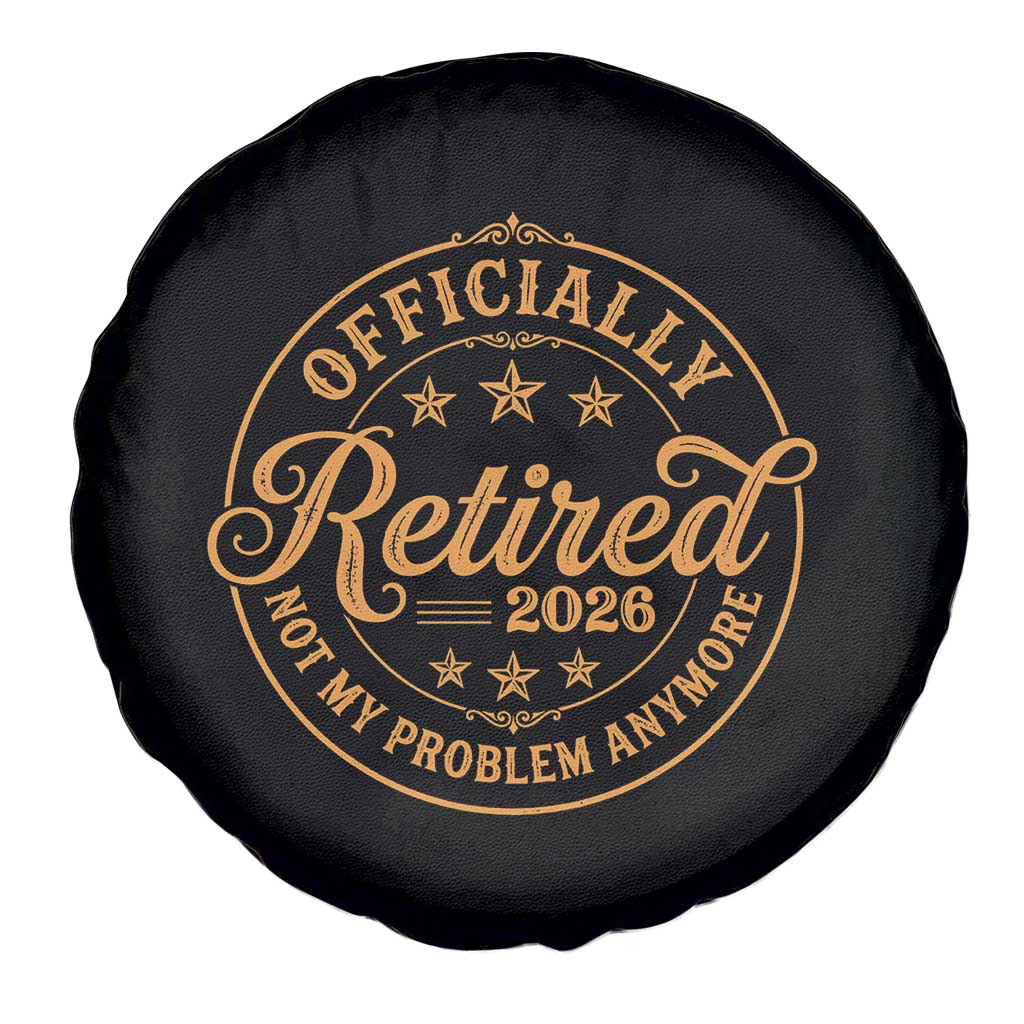 Retirement 2026 Spare Tire Cover Funny Officially Retired Not My Problem Anymore Vintage TS11 Print Your Wear