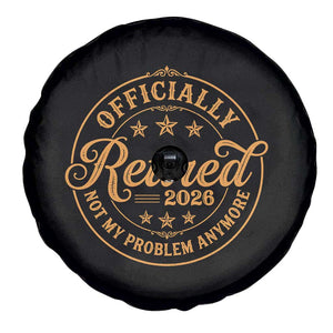 Retirement 2026 Spare Tire Cover Funny Officially Retired Not My Problem Anymore Vintage TS11 Print Your Wear