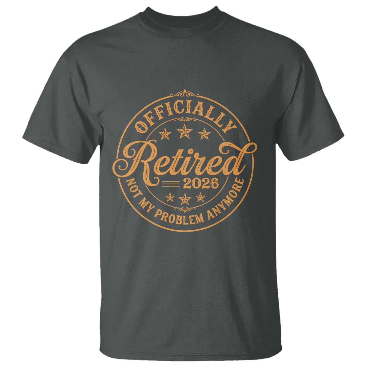 Retirement 2026 T Shirt - Funny Officially Retired Not My Problem Anymore Vintage TS11 Dark Heather Print Your Wear