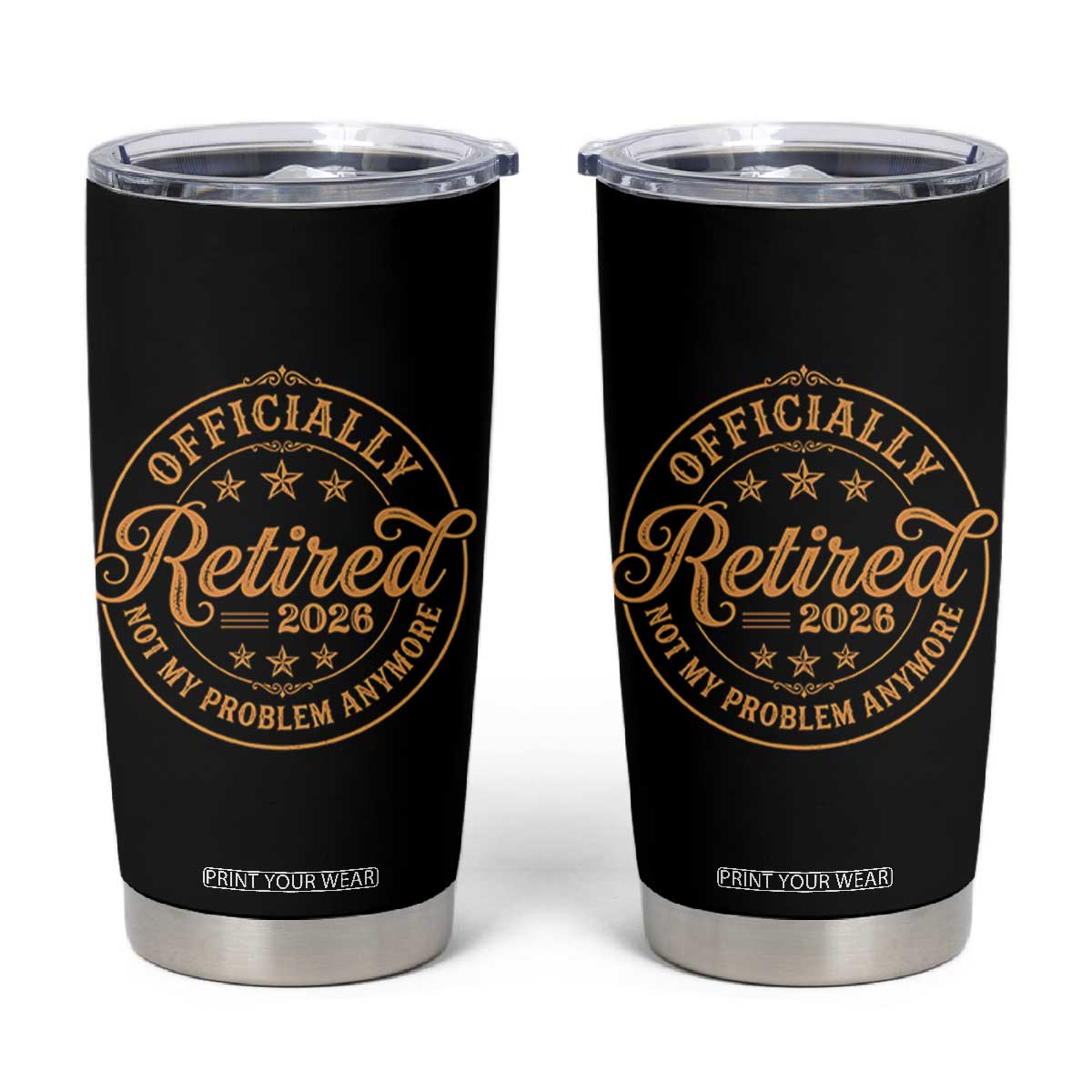 Retirement 2026 Tumbler Cup Funny Officially Retired Not My Problem Anymore Vintage TS11 Black Print Your Wear
