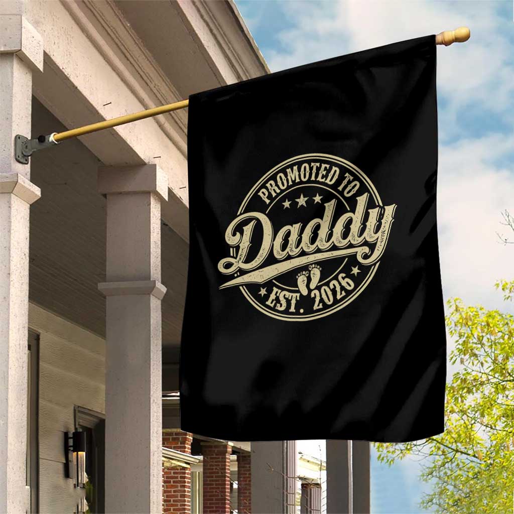 Funny New Dad 2026 Garden Flag Promoted To Daddy Est 2026 TS11 Print Your Wear