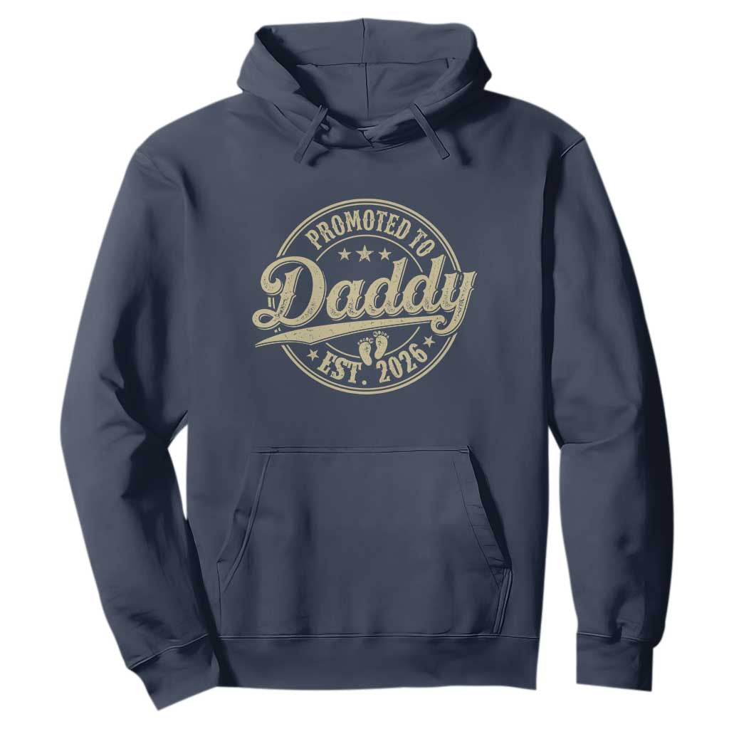 Funny New Dad 2026 Hoodie Promoted To Daddy Est 2026 TS11 Navy Print Your Wear