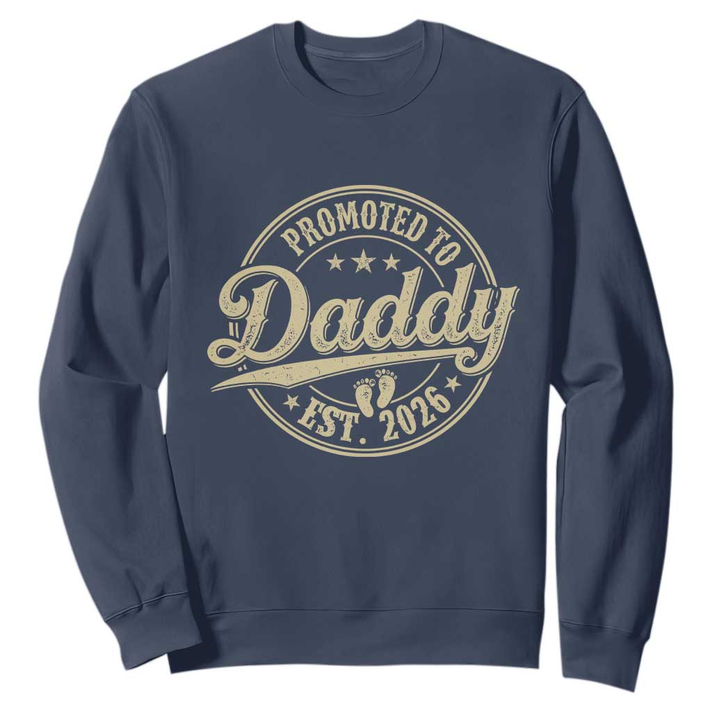 Funny New Dad 2026 Sweatshirt Promoted To Daddy Est 2026 TS11 Navy Print Your Wear
