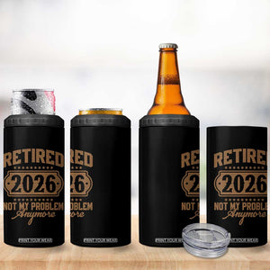 Retired 2026 Not My Problem Anymore 4 in 1 Can Cooler Tumbler Funny Retirement 2026 TS11 Print Your Wear