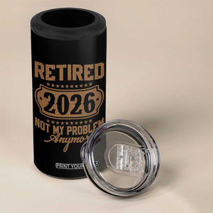 Retired 2026 Not My Problem Anymore 4 in 1 Can Cooler Tumbler Funny Retirement 2026 TS11 Print Your Wear