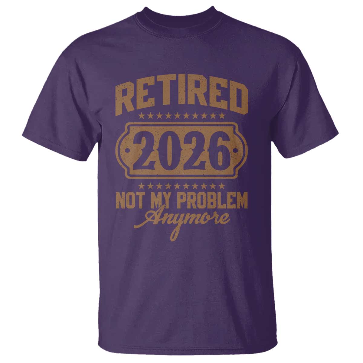 Retired 2026 Not My Problem Anymore T Shirt Funny Retirement 2026 TS11 Purple Print Your Wear