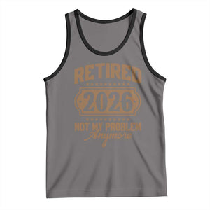 Retired 2026 Not My Problem Anymore Tank Top Funny Retirement 2026 TS11 Deep Heather Black Print Your Wear