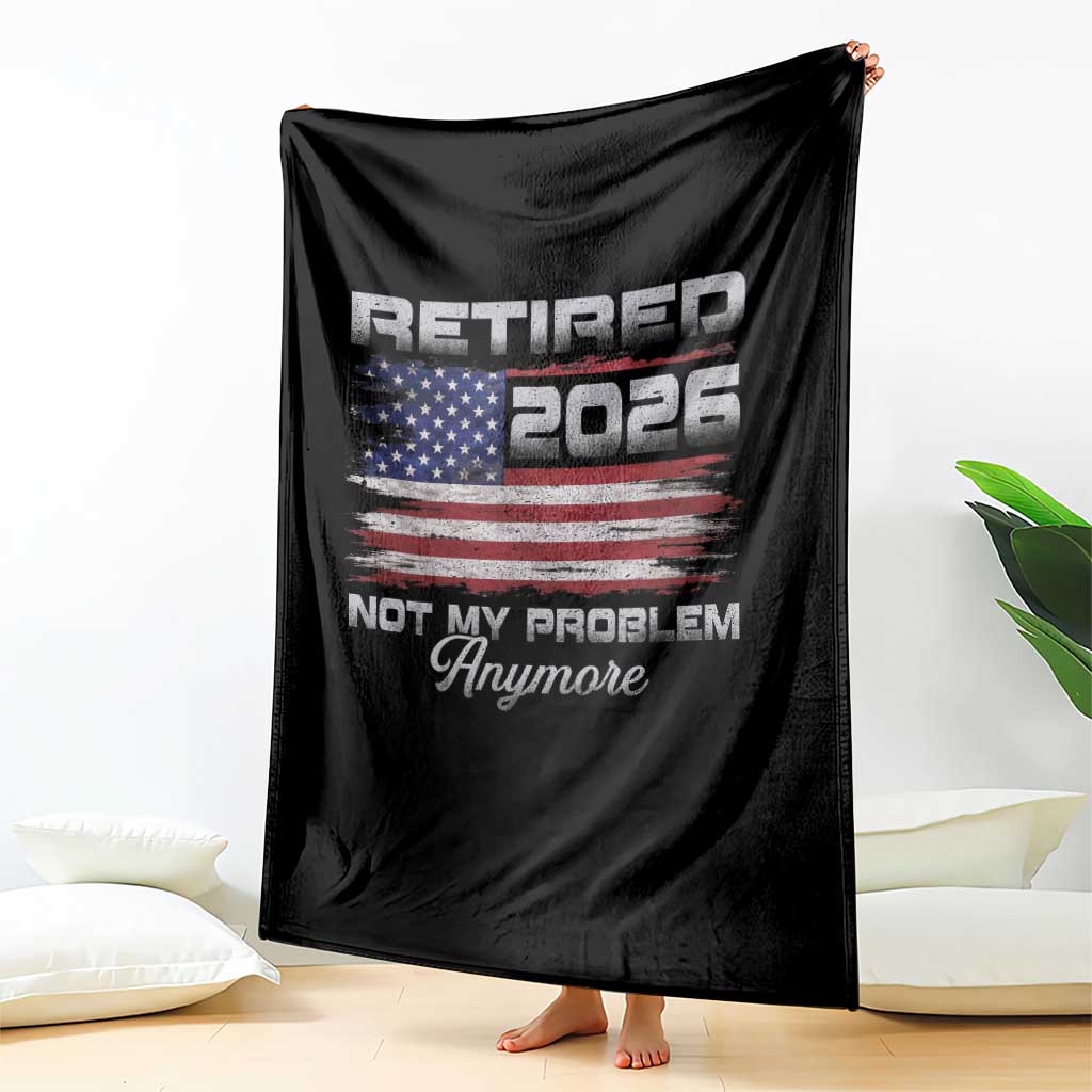 Retired 2026 Not My Problem Anymore Throw Blanket Funny Retirement 2026 Vintage American Flag TS11 Print Your Wear