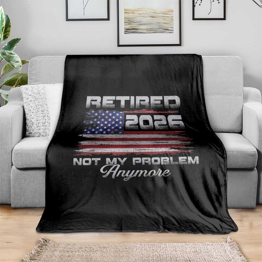 Retired 2026 Not My Problem Anymore Throw Blanket Funny Retirement 2026 Vintage American Flag TS11 Print Your Wear