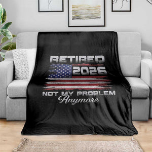 Retired 2026 Not My Problem Anymore Throw Blanket Funny Retirement 2026 Vintage American Flag TS11 Print Your Wear