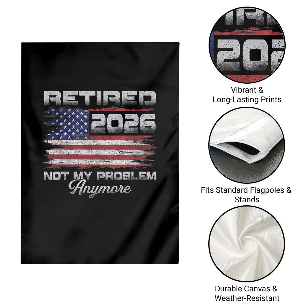 Retired 2026 Not My Problem Anymore Garden Flag Funny Retirement 2026 Vintage American Flag TS11 Print Your Wear