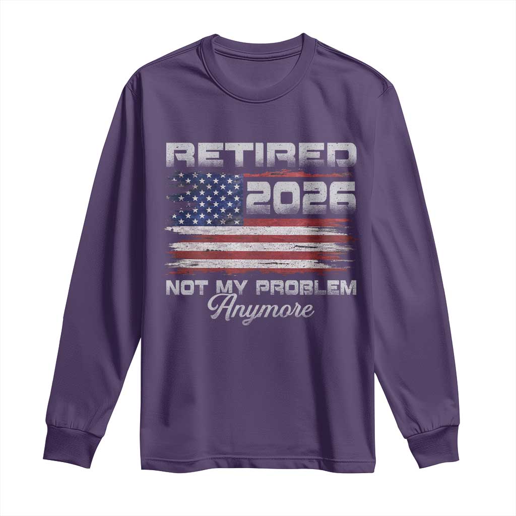 Retired 2026 Not My Problem Anymore Long Sleeve Shirt - Funny Retirement Vintage American Flag Tee TS11 Purple Print Your Wear
